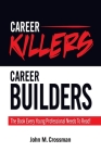 Career Killers/Career Builders: The Book Every Millennial Should Read By John M. Crossman Cover Image