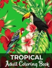 Tropical adult coloring book: 50 Beatiful tropical illustration Cover Image
