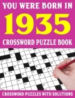 Crossword Puzzle Book: You Were Born In 1935: Crossword Puzzle Book for Adults With Solutions By F. E. Henrietta Puzl Cover Image