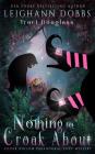 Nothing To Croak About (Silver Hollow Paranormal Cozy Mystery #3) Cover Image