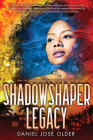 Shadowshaper Legacy (The Shadowshaper Cypher, Book 3) By Daniel José Older Cover Image