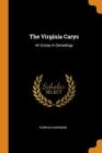 The Virginia Carys: An Essay in Genealogy By Fairfax Harrison Cover Image