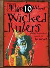 Wicked Rulers: You Wouldn't Want to Know! (Top 10 Worst) By Fiona MacDonald, David Antram (Illustrator) Cover Image