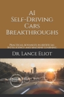 AI Self-Driving Cars Breakthroughs: Practical Advances in Artificial Intelligence and Machine Learning Cover Image