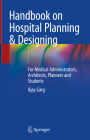 Handbook on Hospital Planning & Designing: For Medical Administrators, Architects, Planners and Students Cover Image