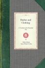 Shelter and Clothing: A Textbook of the Household Arts (Cooking in America) By Helen Kinne, Anna Maria Cooley Cover Image