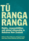 Tu Rangaranga: Rights, responsibilities and global citizenship in Aotearoa New Zealand By Margaret Forster (Editor), Carol Neill (Editor), David Littlewood (Editor), Rand Hazou (Editor), Sharon McLennan (Editor) Cover Image