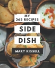 My 365 Side Dish Recipes: The Best Side Dish Cookbook that Delights Your Taste Buds By Mary Kissell Cover Image