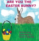 Are You the Easter Bunny By Taralyn Wernke Cover Image