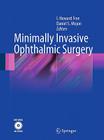Minimally Invasive Ophthalmic Surgery [With DVD] By Howard Fine I. (Editor), Daniel Mojon (Editor) Cover Image
