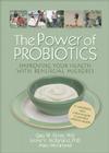 The Power of Probiotics: Improving Your Health with Beneficial Microbes (Haworth Series in Integrative Healing) Cover Image
