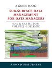 A Guide Book: Sub-Surface Data Management for Data Managers (Oil & Gas Sector) Volume -1 Seismic Cover Image