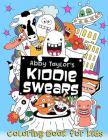 Kiddie Swears: Coloring Book for Kids By Abby Taylor Cover Image