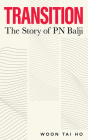 Transition: The Story of PN Balji By Woon Tai Ho Cover Image