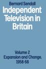Independent Television in Britain: Volume 2 Expansion and Change, 1958-68 By Bernard Sendall Cover Image