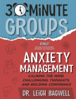 30-Minute Groups: Anxiety Management: Calming the Mind, Challenging Thoughts, and Building Confidence By Leigh Bagwell Cover Image