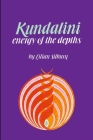 Kundalini: The Energy of the Depths By Lilian Silburn, Jacques Gontier (Translator) Cover Image