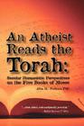 An Atheist Reads the Torah: Secular Humanistic Perspectives on the Five Books of Moses Cover Image