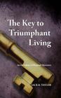 The Key to Triumphant Living: An Adventure in Personal Discovery By Jack R. Taylor Cover Image