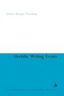 Derrida: Writing Events (Continuum Studies in Continental Philosophy #92) By Simon Morgan Wortham Cover Image