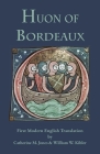 Huon of Bordeaux: First Modern English Translation By Catherine M. Jones (Editor), William W. Kibler (Editor) Cover Image