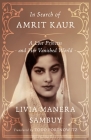 In Search of Amrit Kaur: A Lost Princess and Her Vanished World By Livia Manera Sambuy, Todd Portnowitz (Translated by) Cover Image