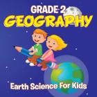 Grade 2 Geography: Earth Science For Kids (Geography Books) By Baby Professor Cover Image