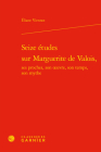 Seize Etudes Sur Marguerite de Valois, Ses Proches, Son Oeuvre, Son Temps, Son Mythe By Eliane Viennot Cover Image
