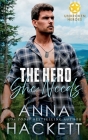The Hero She Needs (Unbroken Heroes #1) By Anna Hackett Cover Image