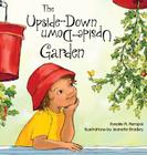 The Upside-Down Garden By Rosalie Meropol, Jeanette Bradley (Illustrator) Cover Image