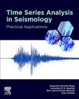 Time Series Analysis in Seismology: Practical Applications By Alejandro Ramírez-Rojas, Leonardo Di G. Sigalotti, Otto Rendón Cover Image