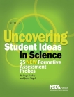 Uncovering Student Ideas in Science, Vol. 4: 25 New Formative Assessment Probes By Page D. Keeley, Joyce Tugel (With) Cover Image