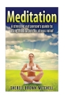 Meditation: A Stressed Out Person's Guide To Using Meditation For Stress Relief By Sherell Brown-Mitchell Cover Image