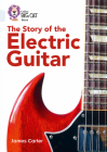 Collins Big Cat – Electric Guitars: Band 17/Diamond By James Carter Cover Image