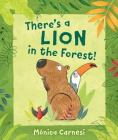 There's a Lion in the Forest! By Mônica Carnesi (Illustrator), Mônica Carnesi Cover Image