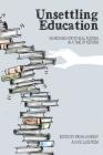 Unsettling Education; Searching for Ethical Footing in a Time of Reform (Social Justice Across Contexts in Education #11) By Brian Charest (Editor), Kate Sjostrom (Editor) Cover Image