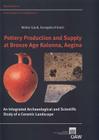 Pottery Production and Supply at Bronze Age Kolonna, Aegina: An Integrated Archaeological and Scietific Study of a Ceramic Landscape By Walter Gauss, Evangelina Kiriatzi, Florens Felten (Editor) Cover Image