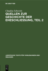 Claudius Schwerin: Quellen Zur Geschichte Der Eheschliessung. Teil 2 By Claudius Schwerin Cover Image