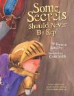 Some Secrets Should Never Be Kept: Protect children from unsafe touch by teaching them to always speak up By Jayneen Sanders, Craig Smith (Illustrator) Cover Image