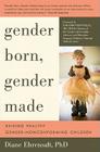 Gender Born, Gender Made: Raising Healthy Gender-Nonconforming Children Cover Image