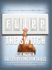Flipp the Switch: Strengthen Executive Function Skills By Sheri Wilkins, Carol Burmeister Cover Image