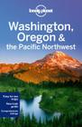 Lonely Planet Washington, Oregon & the Pacific Northwest [With Map] Cover Image