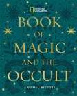 National Geographic Book of Magic and the Occult: A Visual History By National Geographic Cover Image