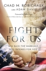 Fight for Us: Win Back the Marriage God Intends for You By Chad Robichaux, Adam Davis Cover Image