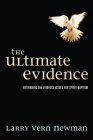 The Ultimate Evidence By Larry Vern Newman Cover Image