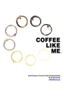 Coffee Like Me: Small Groups in Pursuit of Racial Understanding By Ed Kaczmarek M. S. Cover Image