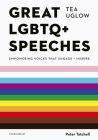 Great LGBTQ+ Speeches: Empowering Voices That Engage And Inspire By Tea Uglow, Peter Tatchell (Foreword by), Jack Holland (Illustrator) Cover Image