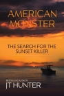 American Monster: The Search for the Sunset Killer By Jt Hunter Cover Image