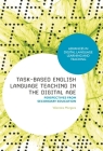 Task-Based English Language Teaching in the Digital Age: Perspectives from Secondary Education (Advances in Digital Language Learning and Teaching) By Valentina Morgana Cover Image
