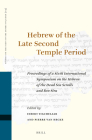 Hebrew of the Late Second Temple Period: Proceedings of a Sixth International Symposium on the Hebrew of the Dead Sea Scrolls and Ben Sira (Studies on the Texts of the Desert of Judah #114) Cover Image